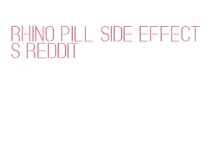 rhino pill side effects reddit