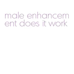 male enhancement does it work