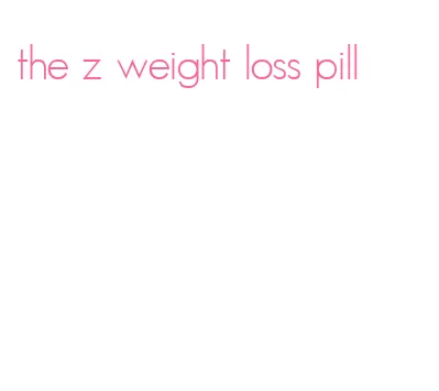 the z weight loss pill