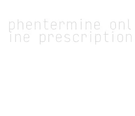 phentermine online prescription