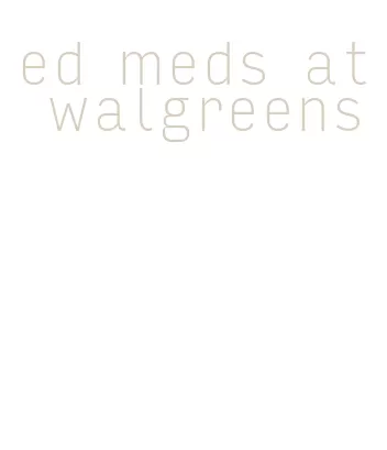ed meds at walgreens