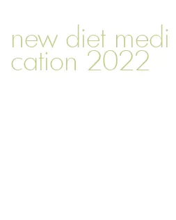 new diet medication 2022