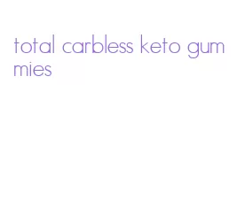total carbless keto gummies