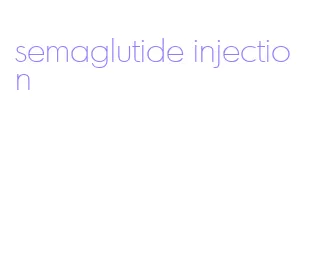 semaglutide injection