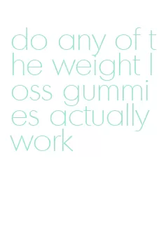 do any of the weight loss gummies actually work