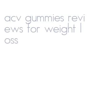 acv gummies reviews for weight loss
