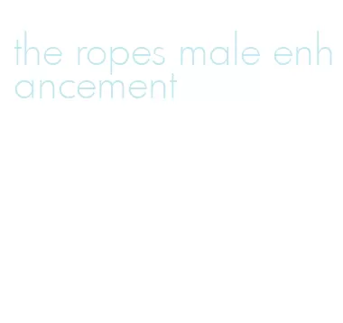 the ropes male enhancement
