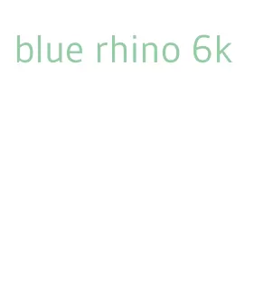 blue rhino 6k