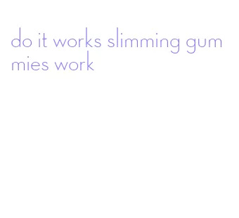 do it works slimming gummies work