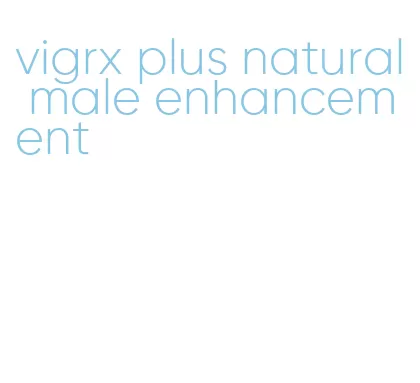 vigrx plus natural male enhancement