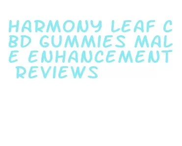 harmony leaf cbd gummies male enhancement reviews