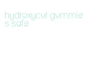 hydroxycut gummies safe
