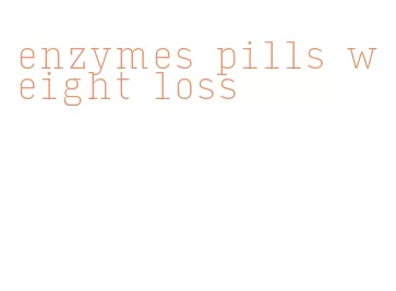 enzymes pills weight loss