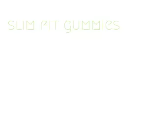 slim fit gummies