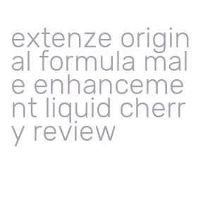 extenze original formula male enhancement liquid cherry review