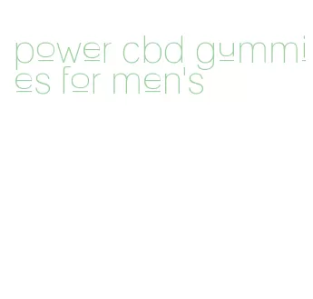 power cbd gummies for men's