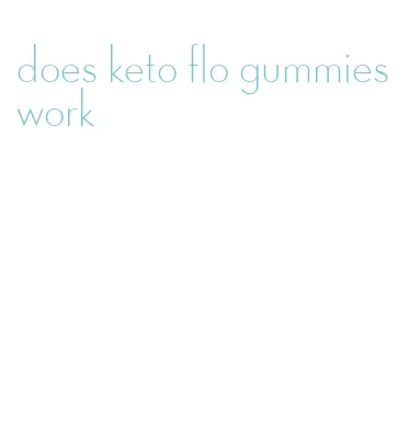 does keto flo gummies work
