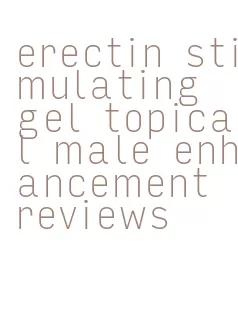 erectin stimulating gel topical male enhancement reviews