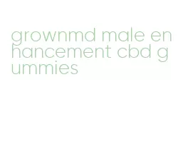 grownmd male enhancement cbd gummies