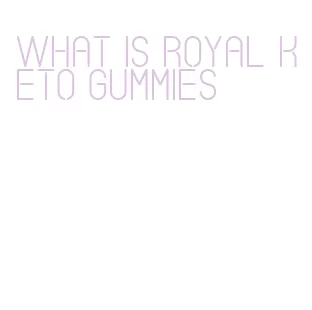 what is royal keto gummies