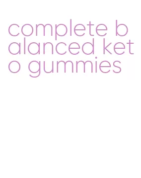 complete balanced keto gummies