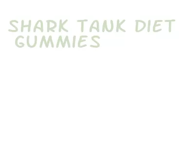 shark tank diet gummies