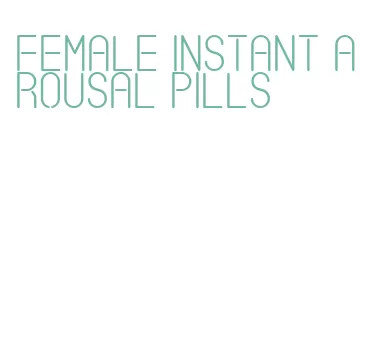 female instant arousal pills