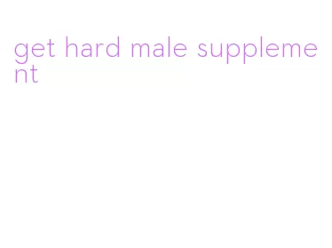 get hard male supplement
