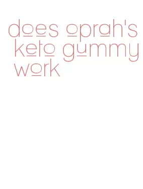 does oprah's keto gummy work