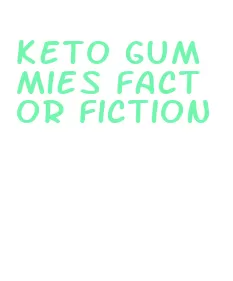 keto gummies fact or fiction