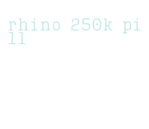rhino 250k pill
