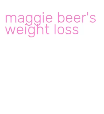 maggie beer's weight loss