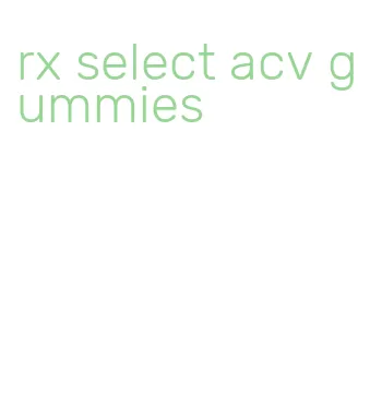 rx select acv gummies
