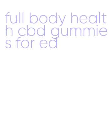 full body health cbd gummies for ed