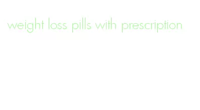 weight loss pills with prescription