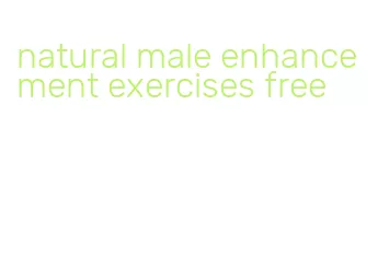 natural male enhancement exercises free