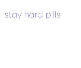 stay hard pills