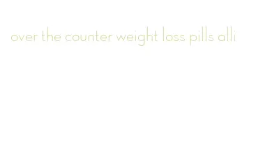 over the counter weight loss pills alli