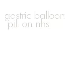 gastric balloon pill on nhs