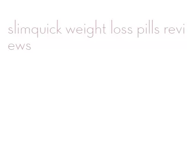 slimquick weight loss pills reviews