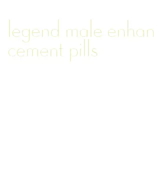 legend male enhancement pills