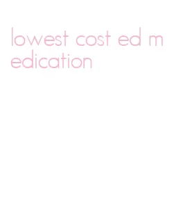 lowest cost ed medication