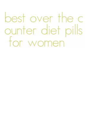 best over the counter diet pills for women