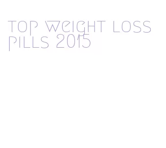 top weight loss pills 2015