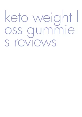 keto weight loss gummies reviews