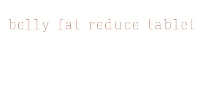 belly fat reduce tablet