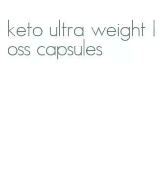 keto ultra weight loss capsules