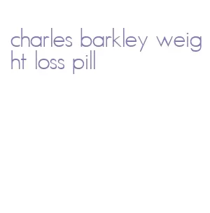 charles barkley weight loss pill