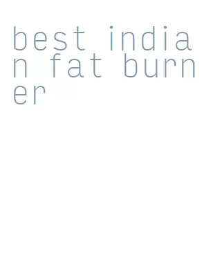 best indian fat burner