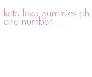 keto luxe gummies phone number